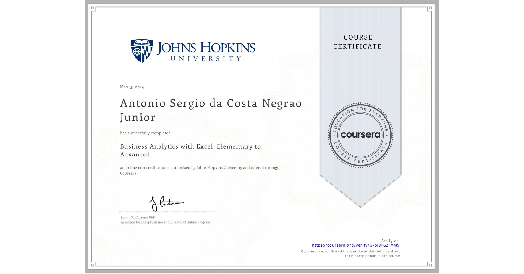 View certificate for Antonio Sergio da Costa Negrao Junior, Business Analytics with Excel: Elementary to Advanced, an online non-credit course authorized by Johns Hopkins University and offered through Coursera