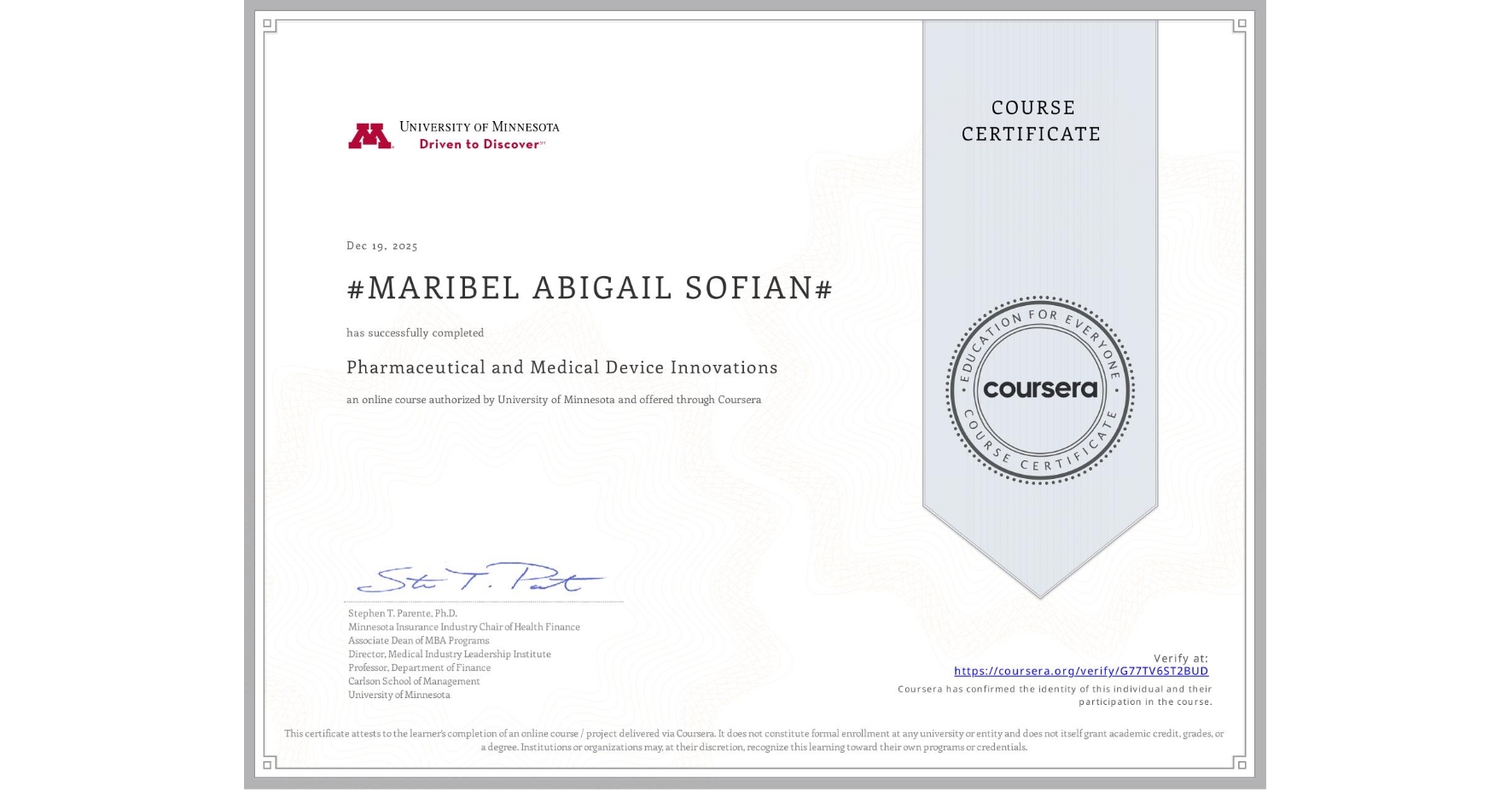 View certificate for #MARIBEL ABIGAIL SOFIAN#, Pharmaceutical and Medical Device Innovations, an online non-credit course authorized by University of Minnesota and offered through Coursera