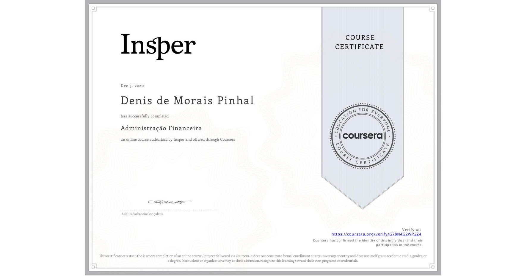 View certificate for Denis de Morais Pinhal, Administração Financeira, an online non-credit course authorized by Insper and offered through Coursera