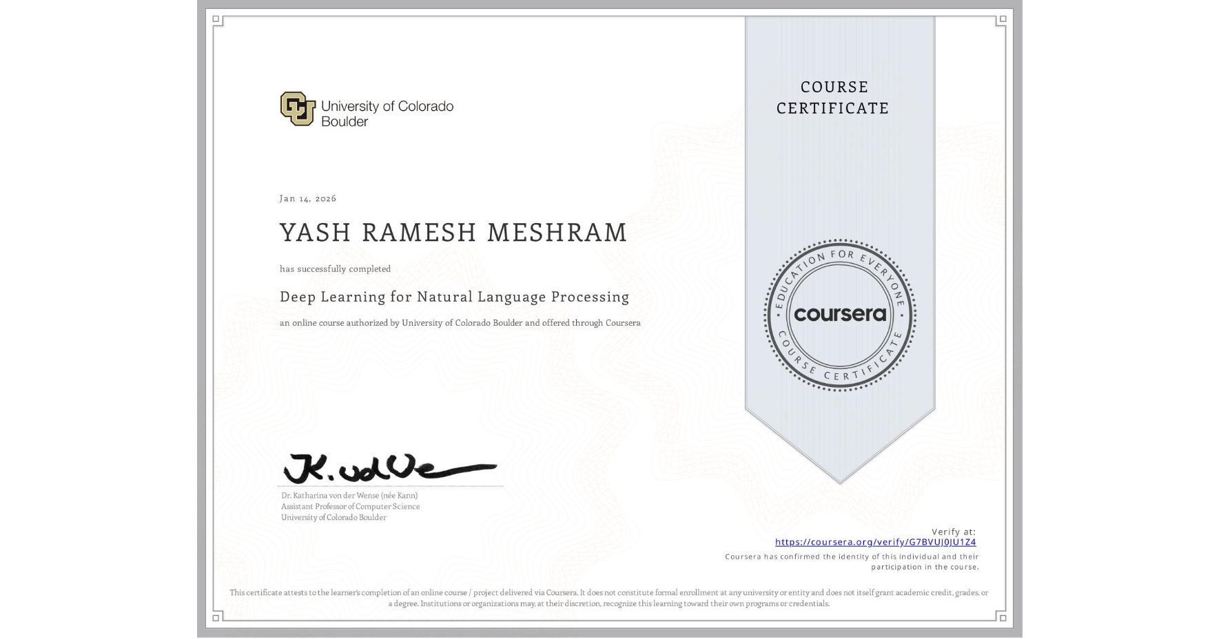 View certificate for YASH RAMESH  MESHRAM, Deep Learning for Natural Language Processing, an online non-credit course authorized by University of Colorado Boulder and offered through Coursera