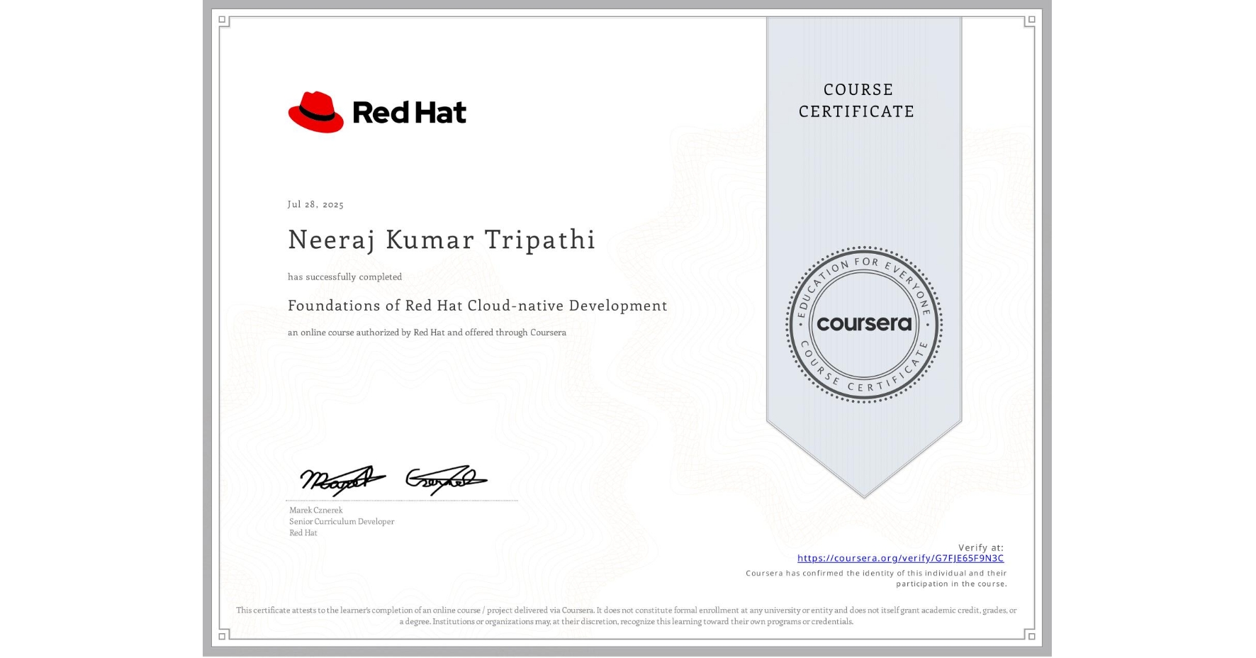 View certificate for Neeraj Kumar Tripathi, Foundations of Red Hat Cloud-native Development, an online non-credit course authorized by Red Hat and offered through Coursera