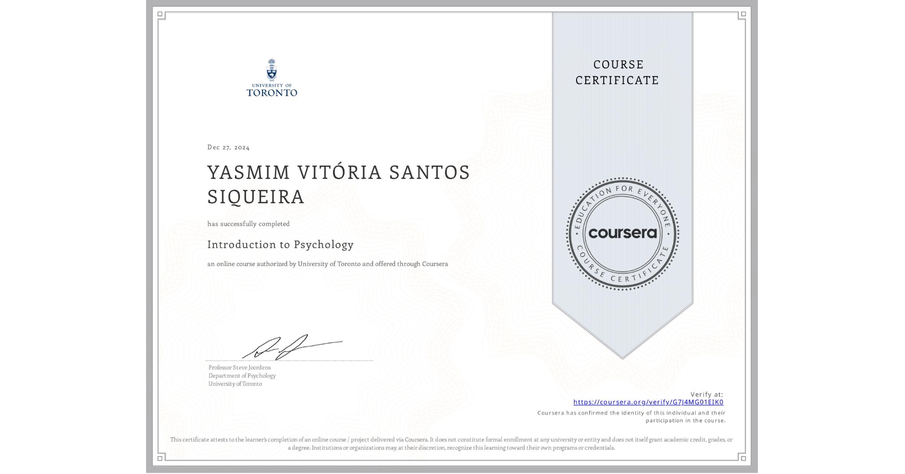 View certificate for YASMIM VITÓRIA  SANTOS SIQUEIRA, Introduction to Psychology, an online non-credit course authorized by University of Toronto and offered through Coursera
