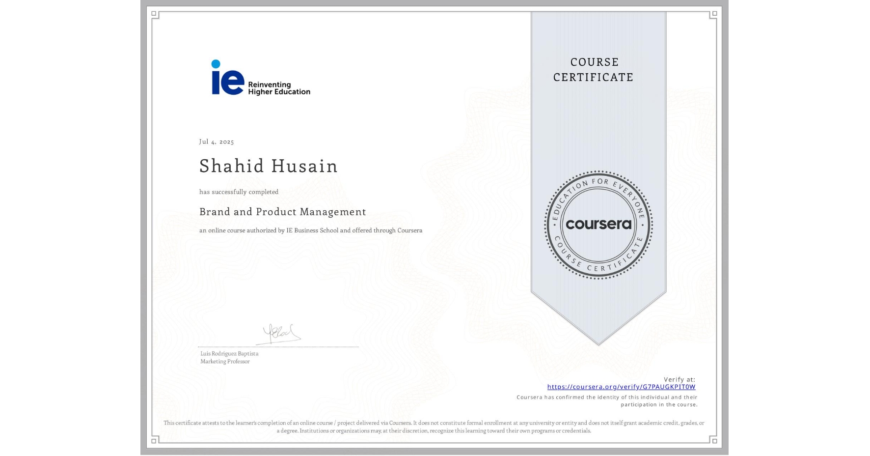 View certificate for Shahid Husain, Brand and Product Management, an online non-credit course authorized by IE Business School and offered through Coursera