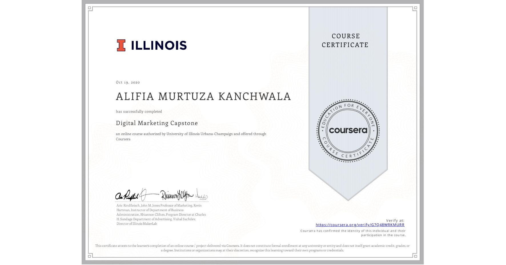 View certificate for ALIFIA MURTUZA KANCHWALA, Digital Marketing Capstone, an online non-credit course authorized by University of Illinois Urbana-Champaign and offered through Coursera