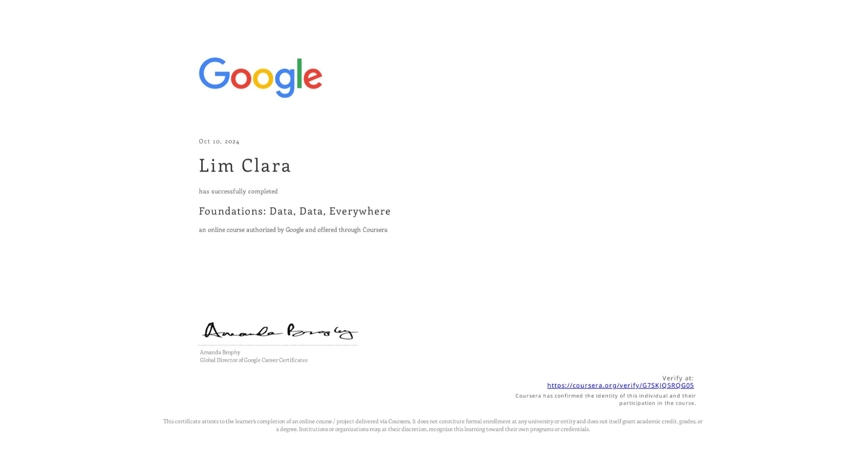 View certificate for Lim Clara, Foundations: Data, Data, Everywhere, an online non-credit course authorized by Google and offered through Coursera
