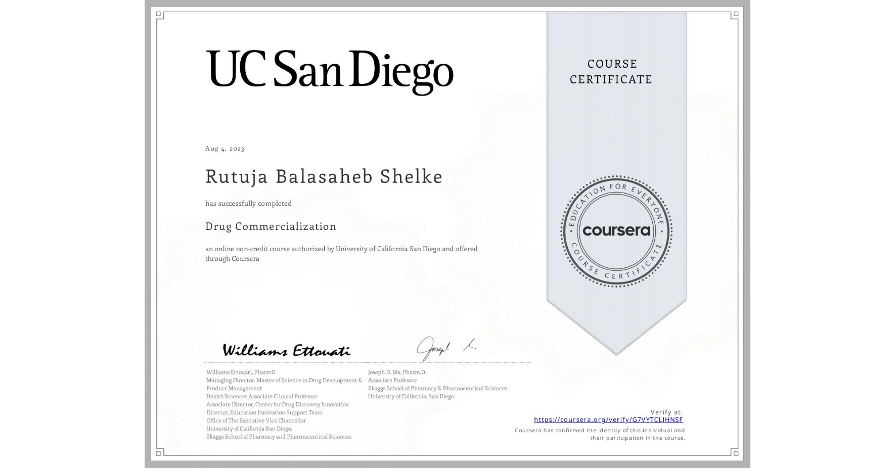 View certificate for Rutuja Balasaheb Shelke, Drug Commercialization , an online non-credit course authorized by University of California San Diego and offered through Coursera