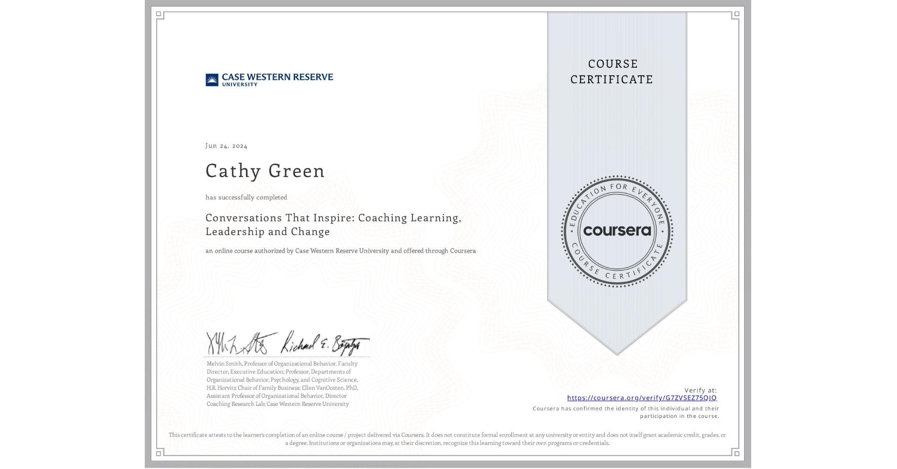View certificate for Cathy Green, Conversations That Inspire: Coaching Learning, Leadership and Change, an online non-credit course authorized by Case Western Reserve University and offered through Coursera