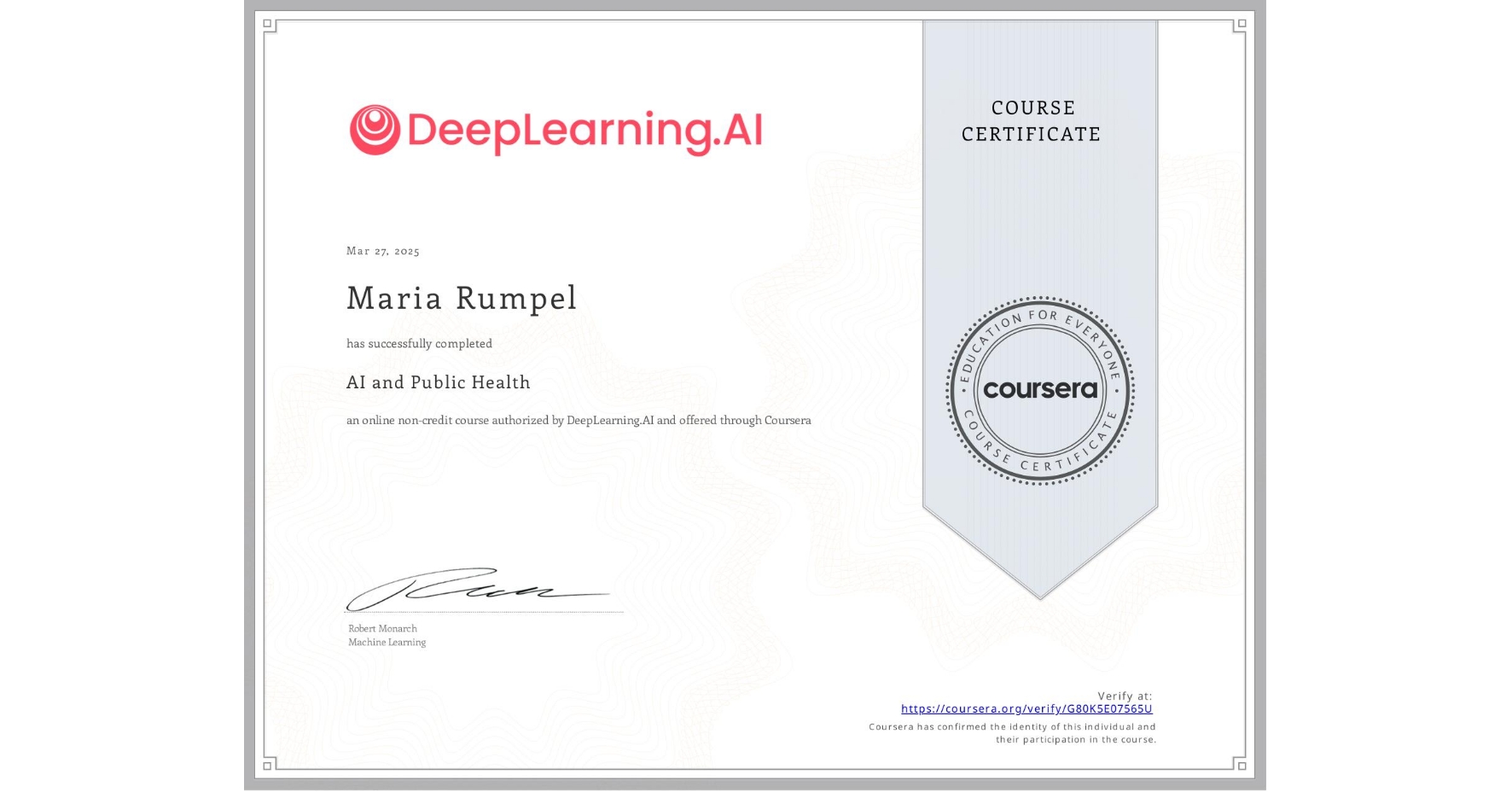 View certificate for Maria Rumpel, AI and Public Health, an online non-credit course authorized by DeepLearning.AI and offered through Coursera