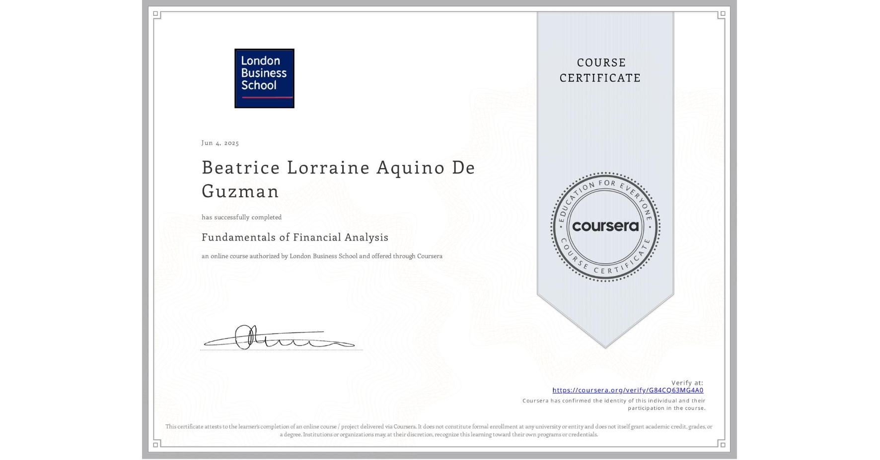 View certificate for Beatrice Lorraine Aquino De Guzman, Fundamentals of Financial Analysis , an online non-credit course authorized by London Business School and offered through Coursera