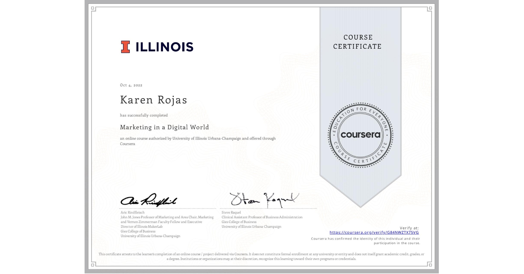 View certificate for Karen Rojas, Marketing in a Digital World, an online non-credit course authorized by University of Illinois Urbana-Champaign and offered through Coursera