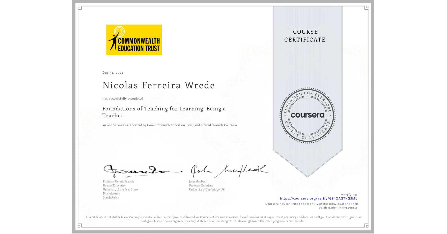 View certificate for Nicolas Ferreira Wrede, Foundations of Teaching for Learning: Being a Teacher, an online non-credit course authorized by Commonwealth Education Trust and offered through Coursera