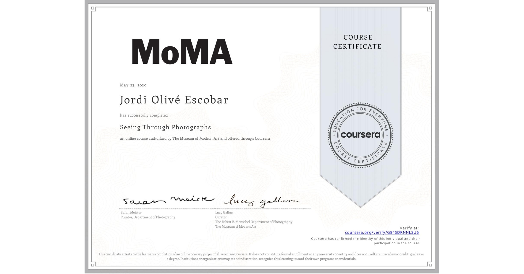 View certificate for Jordi Olivé Escobar, Seeing Through Photographs, an online non-credit course authorized by The Museum of Modern Art and offered through Coursera