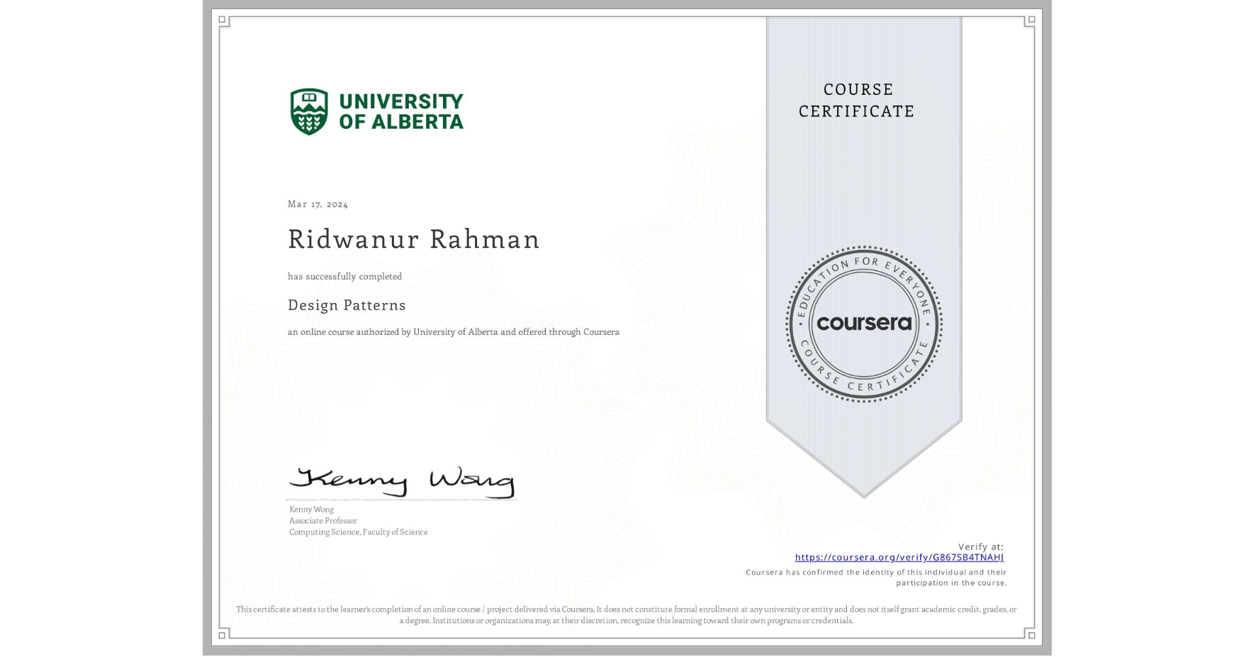 View certificate for Ridwanur Rahman, Design Patterns, an online non-credit course authorized by University of Alberta and offered through Coursera