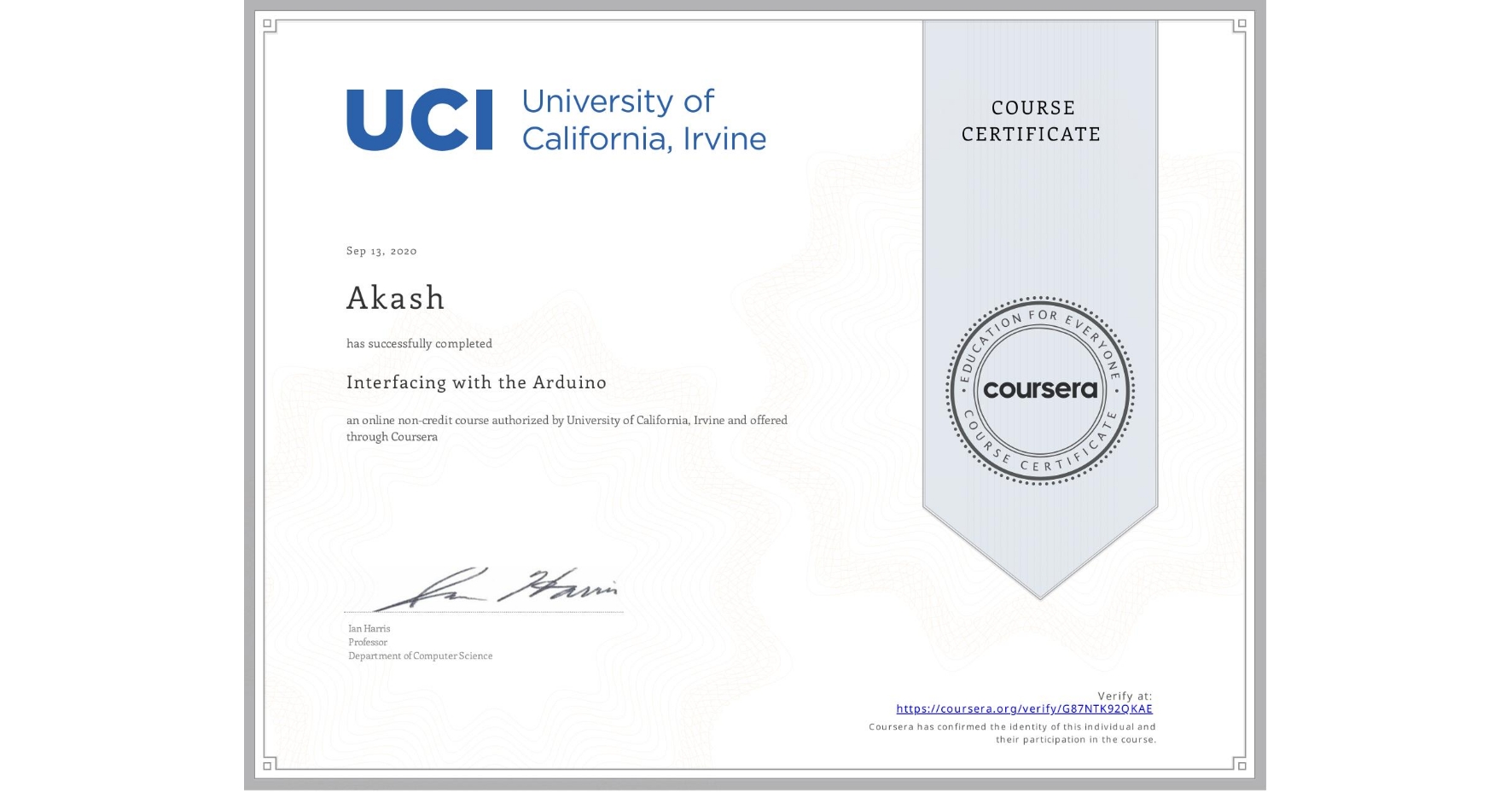View certificate for  Akash, Interfacing with the Arduino, an online non-credit course authorized by University of California, Irvine and offered through Coursera