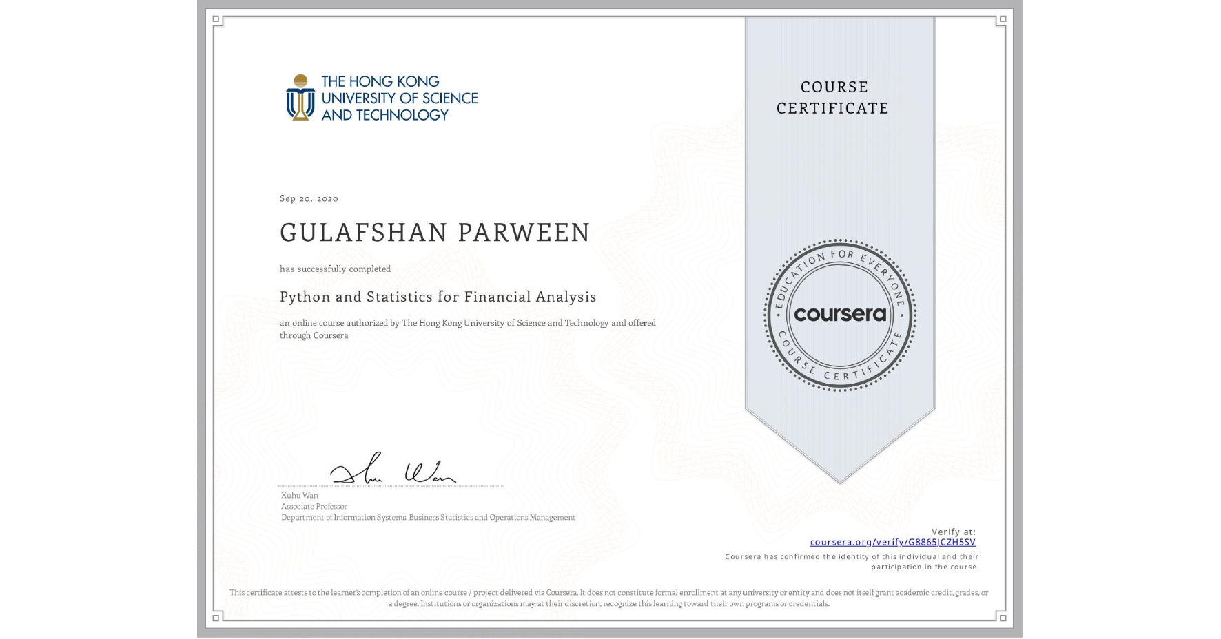 View certificate for GULAFSHAN PARWEEN, Python and Statistics for Financial Analysis, an online non-credit course authorized by The Hong Kong University of Science and Technology and offered through Coursera