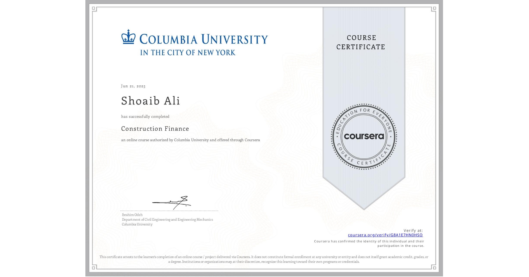 View certificate for Shoaib Ali, Construction Finance, an online non-credit course authorized by Columbia University and offered through Coursera