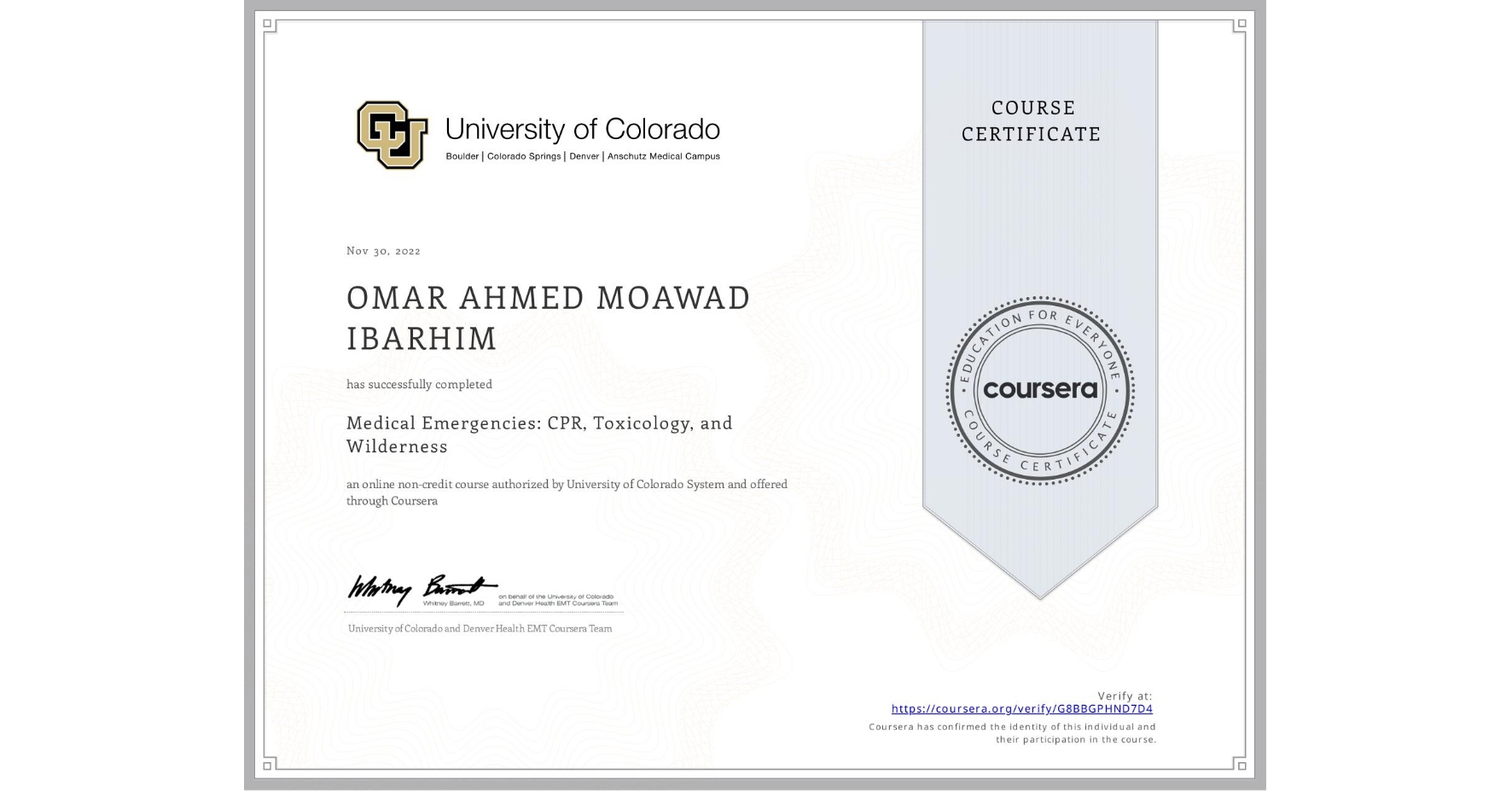 View certificate for OMAR AHMED MOAWAD IBARHIM, Medical Emergencies: CPR, Toxicology, and Wilderness, an online non-credit course authorized by University of Colorado System and offered through Coursera