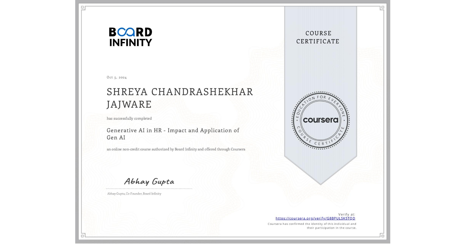 View certificate for SHREYA CHANDRASHEKHAR JAJWARE, Generative AI in HR - Impact and Application of Gen AI, an online non-credit course authorized by Board Infinity  and offered through Coursera
