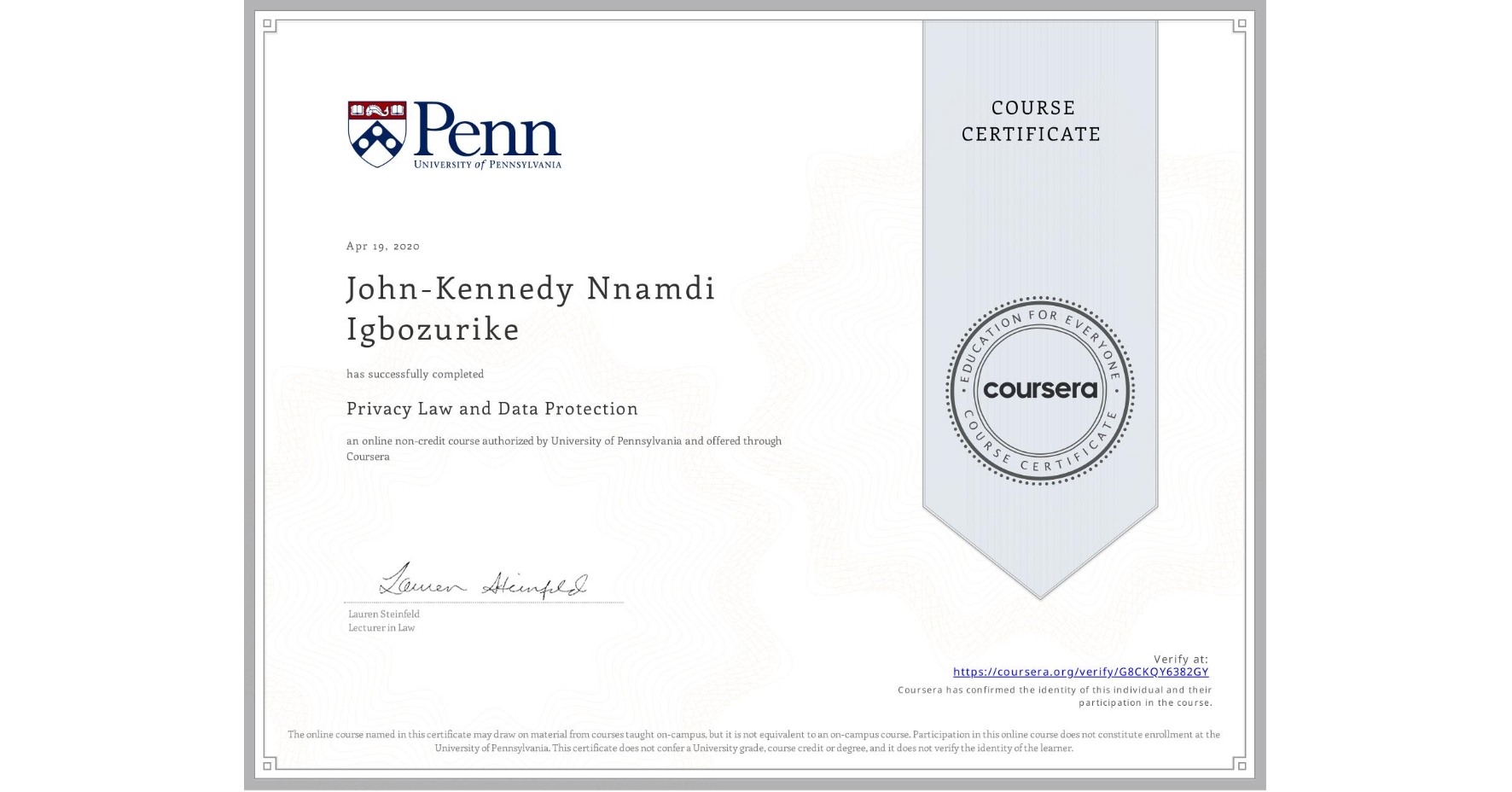 View certificate for John-Kennedy Nnamdi Igbozurike, Privacy Law and Data Protection, an online non-credit course authorized by University of Pennsylvania and offered through Coursera