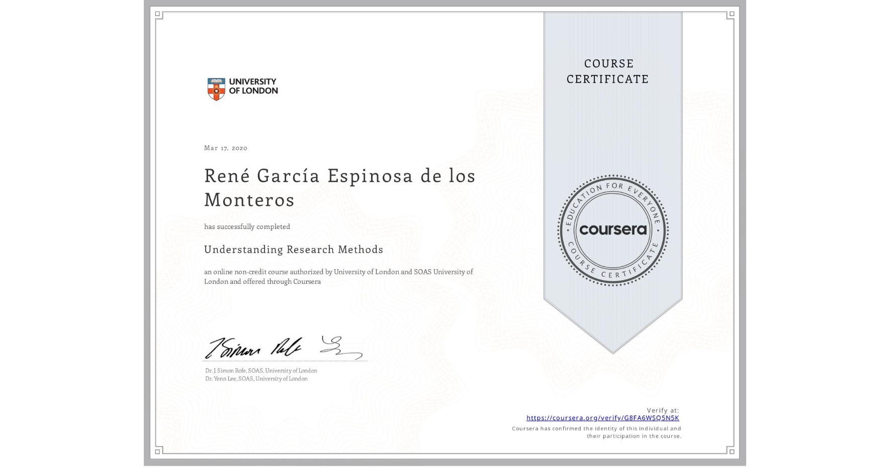 View certificate for René García Espinosa de los Monteros, Understanding Research Methods, an online non-credit course authorized by University of London & SOAS University of London and offered through Coursera