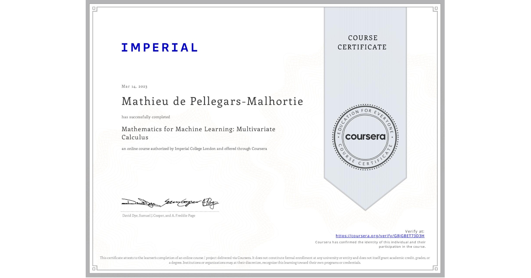 View certificate for Mathieu de Pellegars-Malhortie, Mathematics for Machine Learning: Multivariate Calculus, an online non-credit course authorized by Imperial College London and offered through Coursera