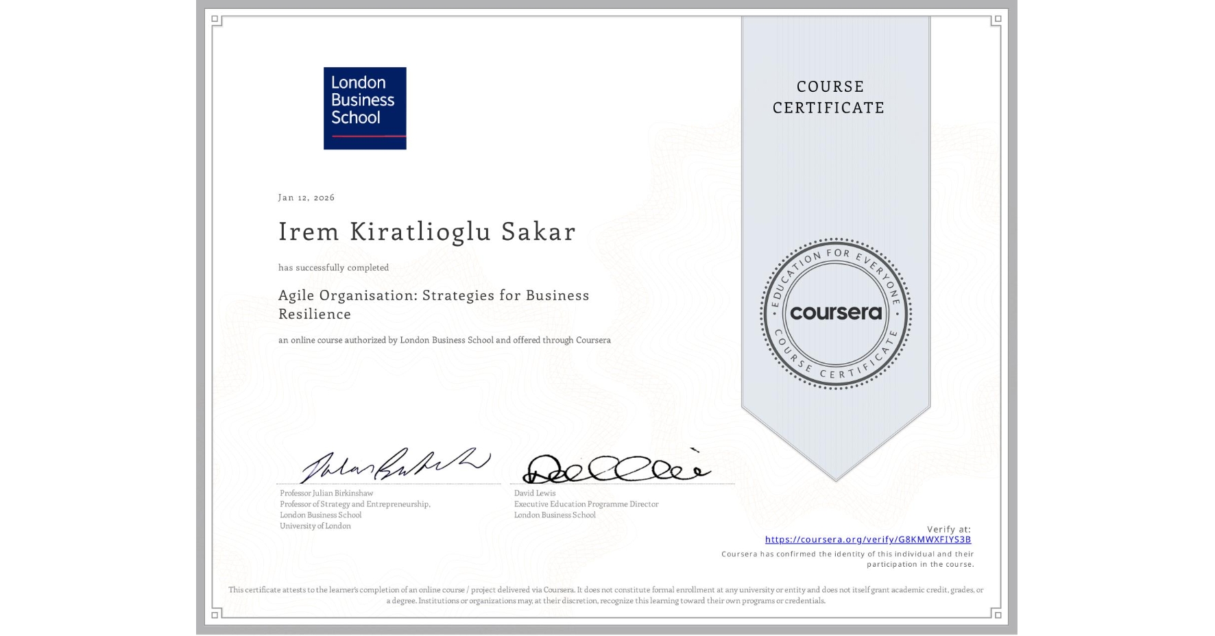 View certificate for Irem Kiratlioglu Sakar, Agile Organisation: Strategies for Business Resilience, an online non-credit course authorized by London Business School and offered through Coursera