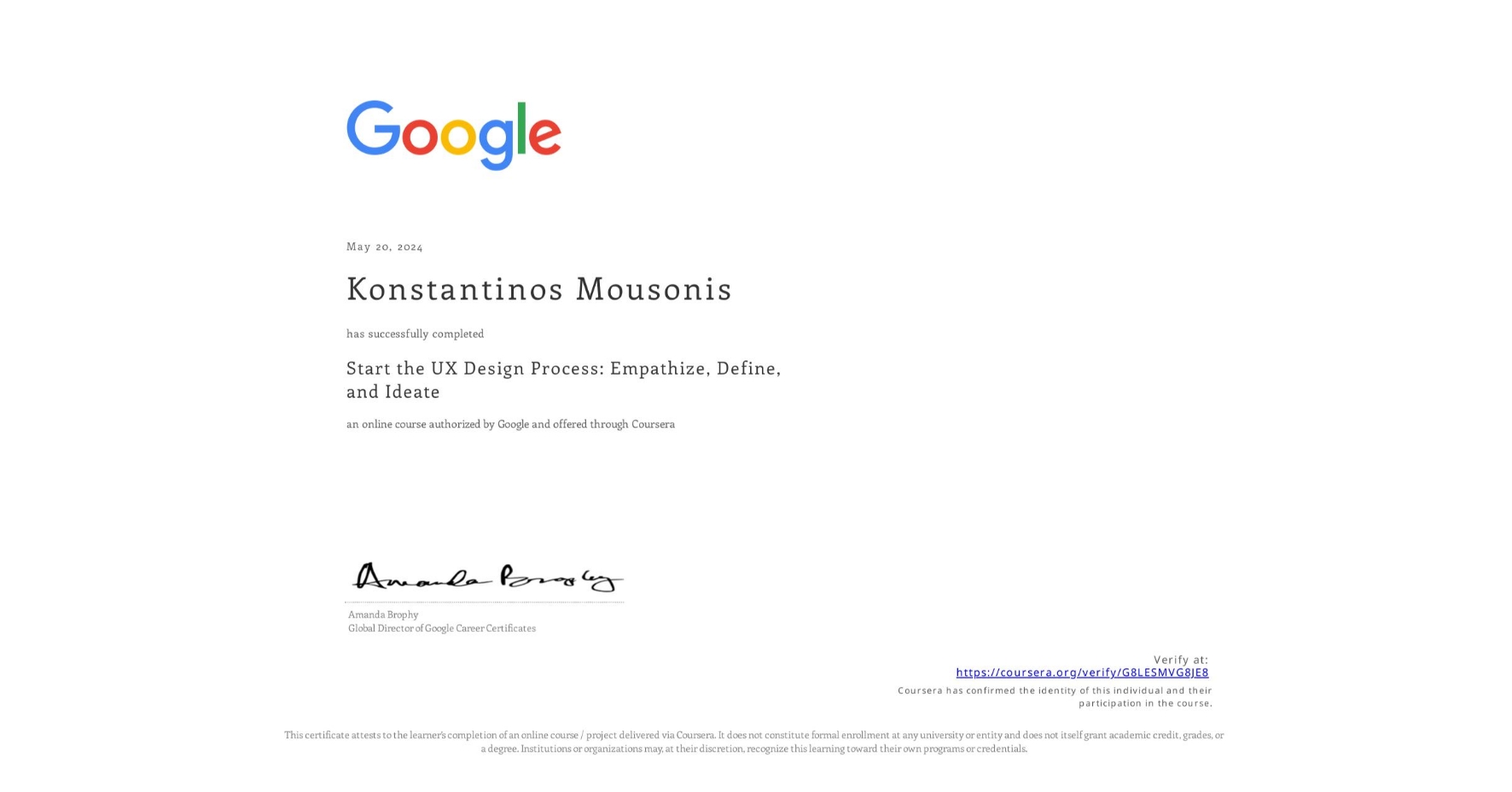 View certificate for Konstantinos Mousonis, Start the UX Design Process: Empathize, Define, and Ideate, an online non-credit course authorized by Google and offered through Coursera