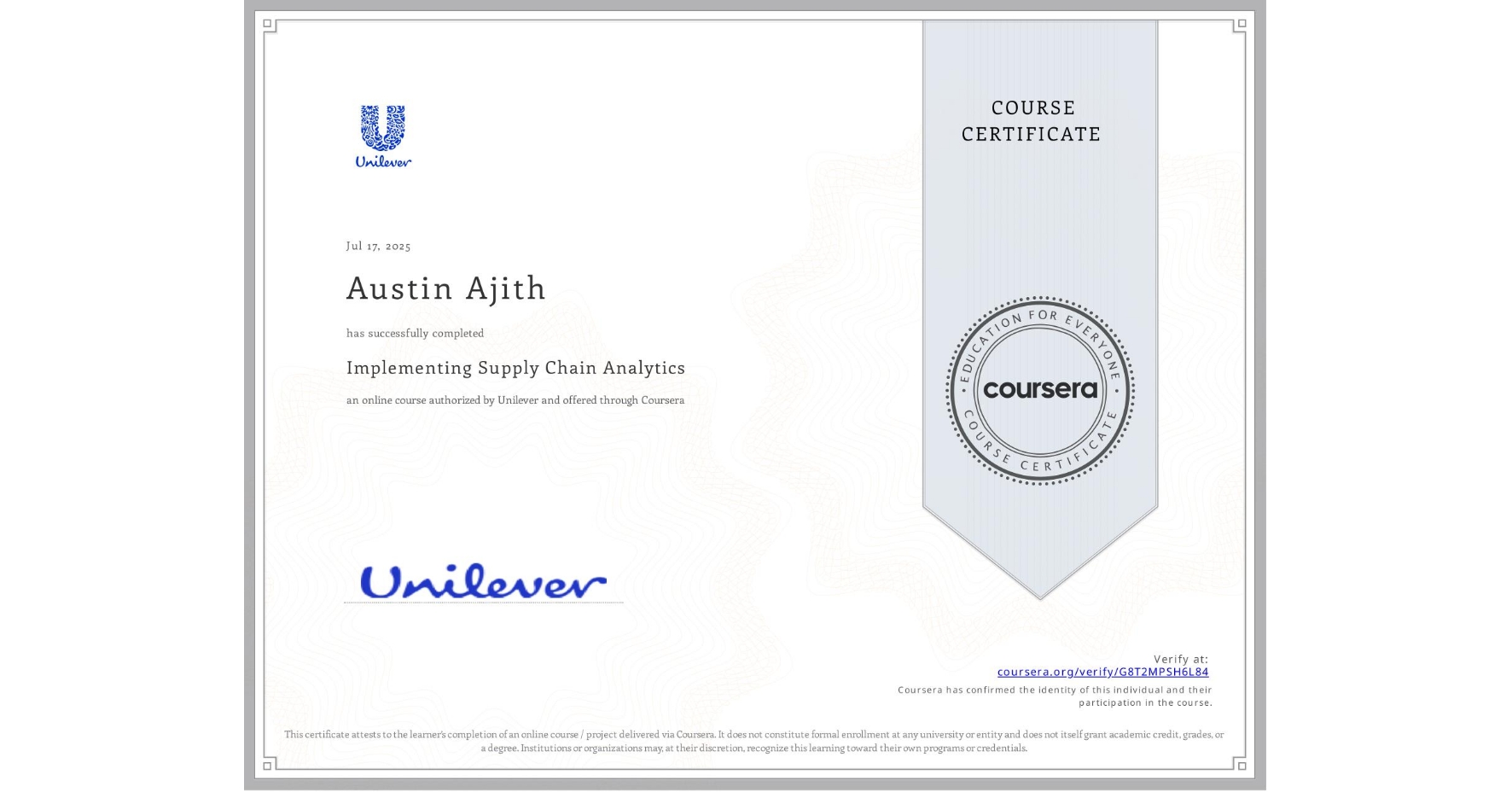 View certificate for Austin Ajith, Implementing Supply Chain Analytics, an online non-credit course authorized by Unilever and offered through Coursera