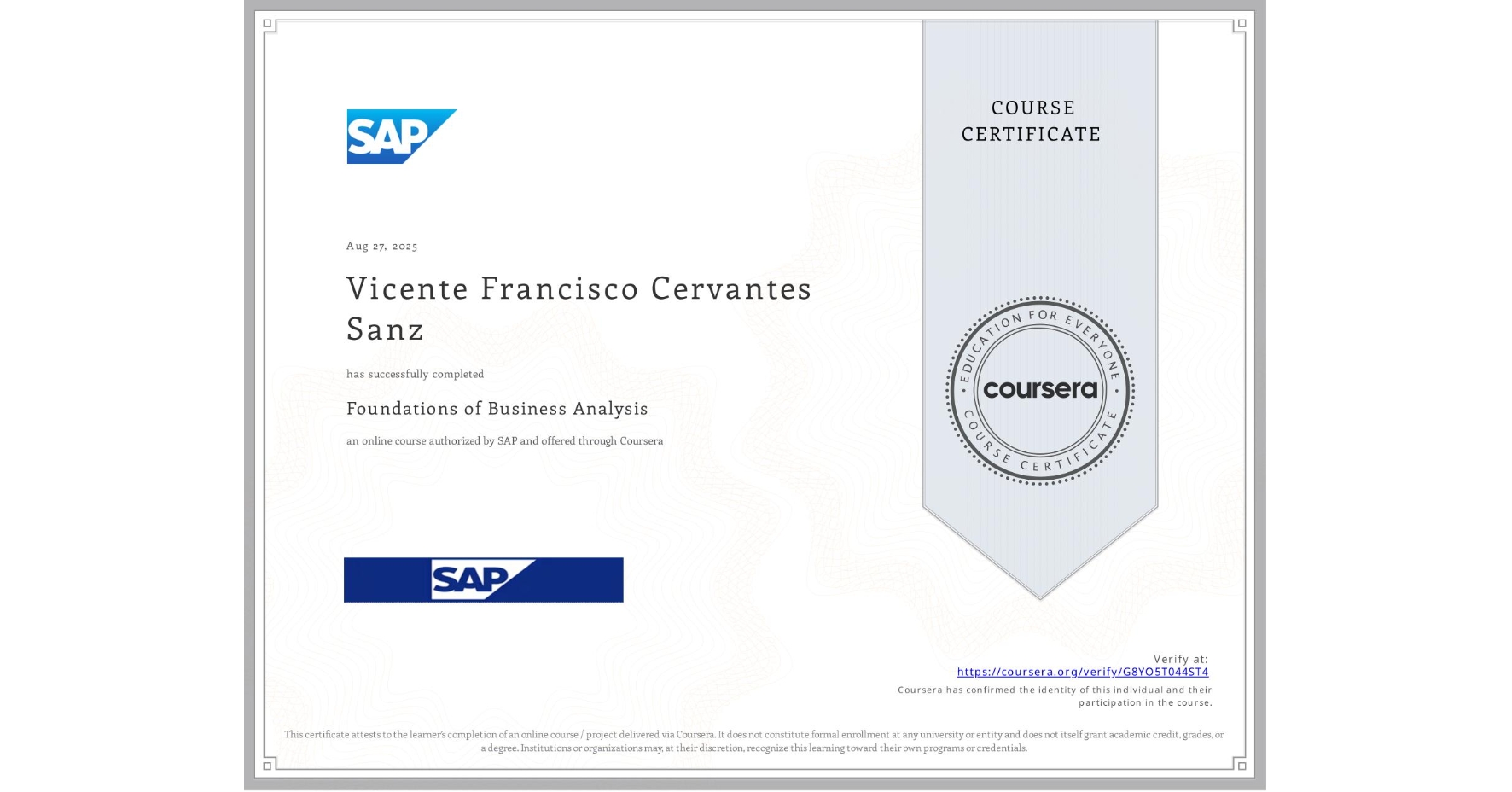 View certificate for Vicente Francisco Cervantes Sanz, Foundations of Business Analysis, an online non-credit course authorized by SAP and offered through Coursera