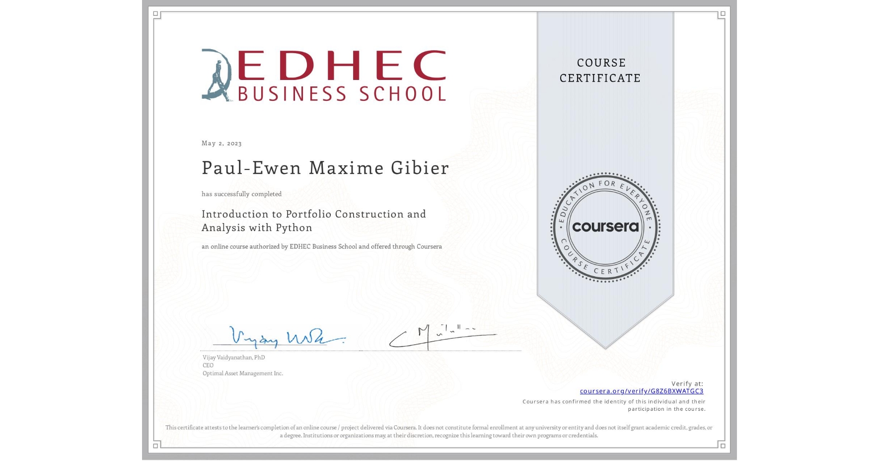 View certificate for Paul-Ewen Maxime Gibier, Introduction to Portfolio Construction and Analysis with Python, an online non-credit course authorized by EDHEC Business School and offered through Coursera