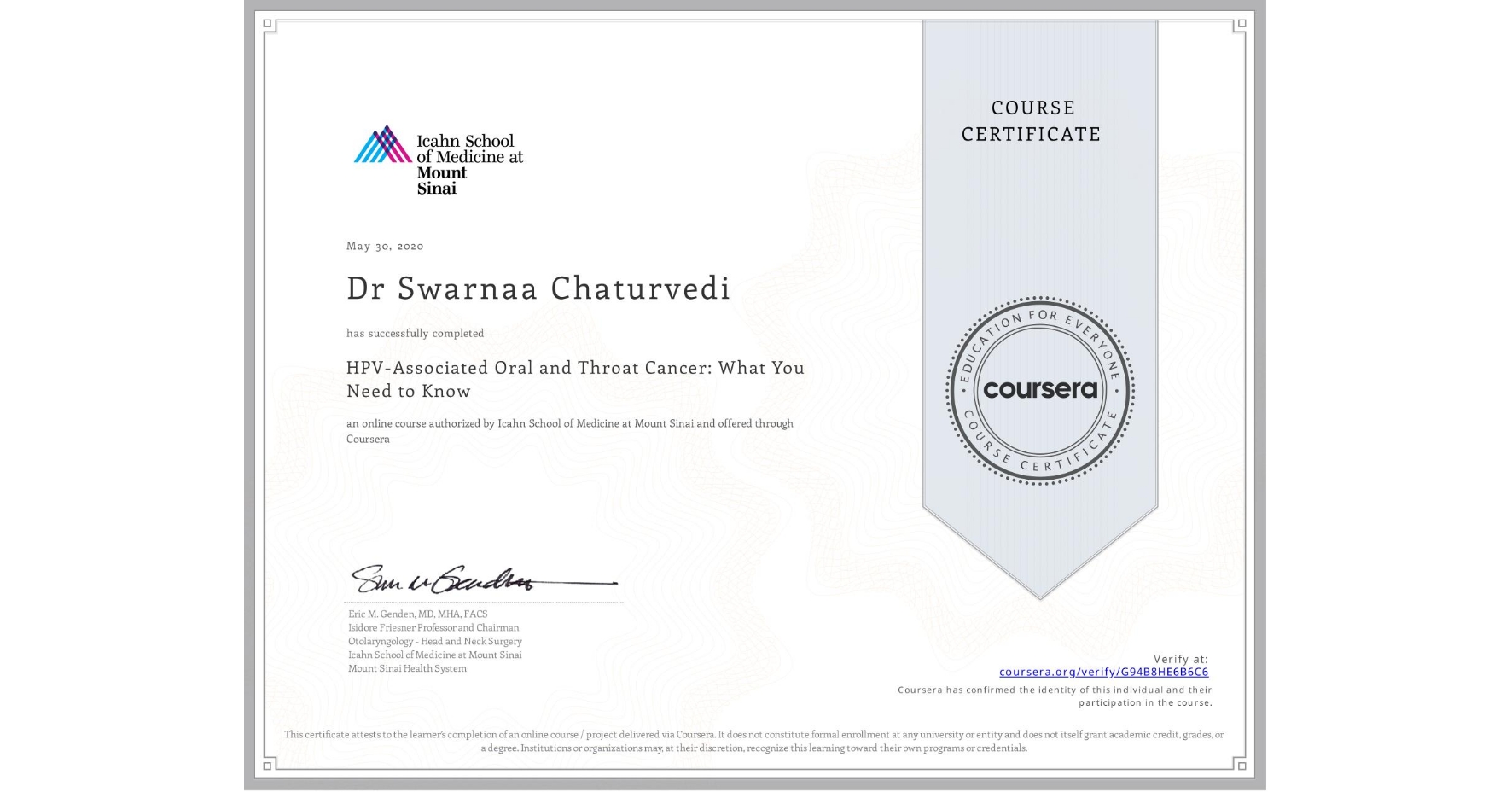 View certificate for Dr Swarnaa  Chaturvedi , HPV-Associated Oral and Throat Cancer: What You Need to Know, an online non-credit course authorized by Icahn School of Medicine at Mount Sinai and offered through Coursera