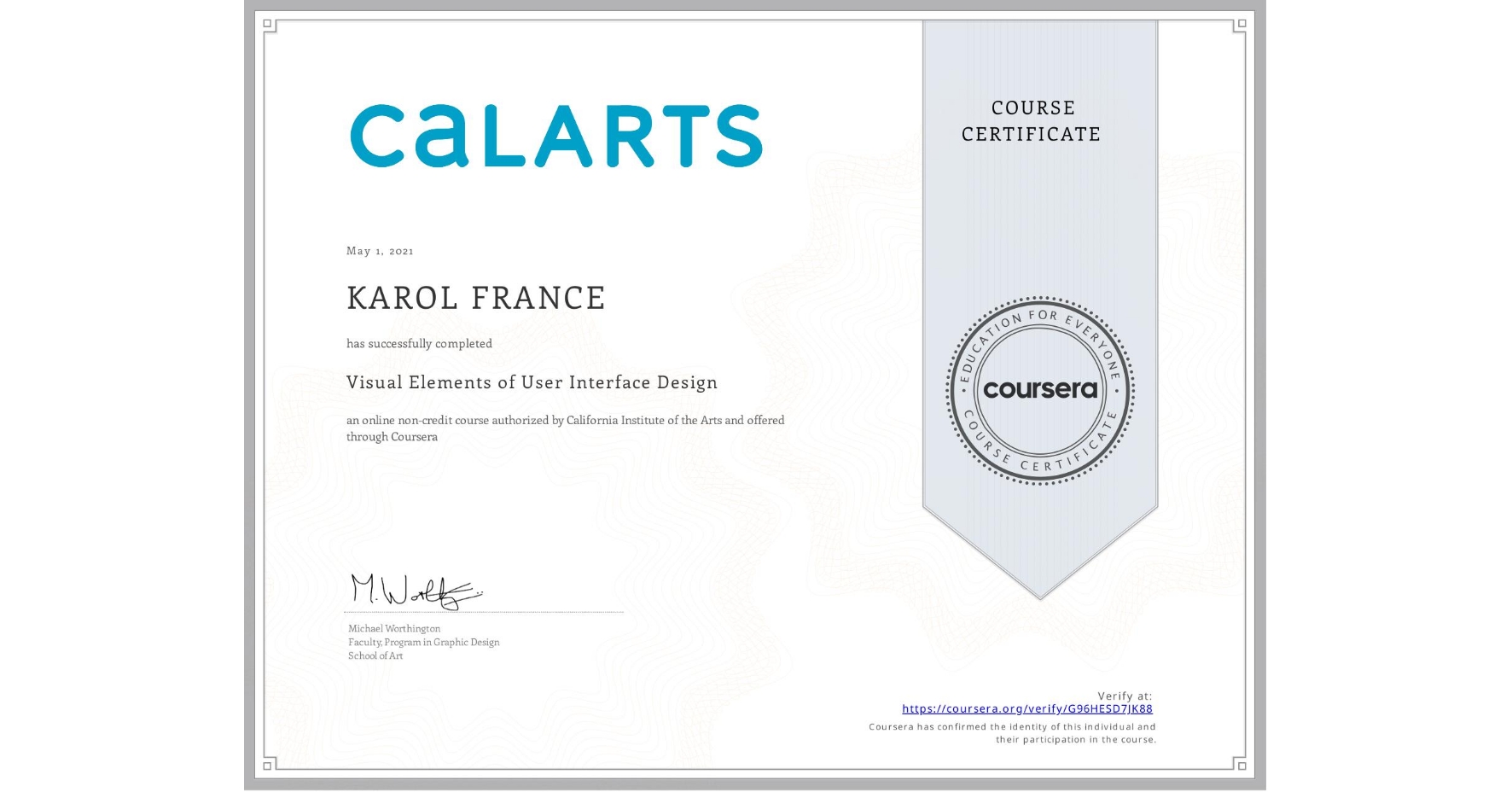 View certificate for KAROL FRANCE, Visual Elements of User Interface Design, an online non-credit course authorized by California Institute of the Arts and offered through Coursera