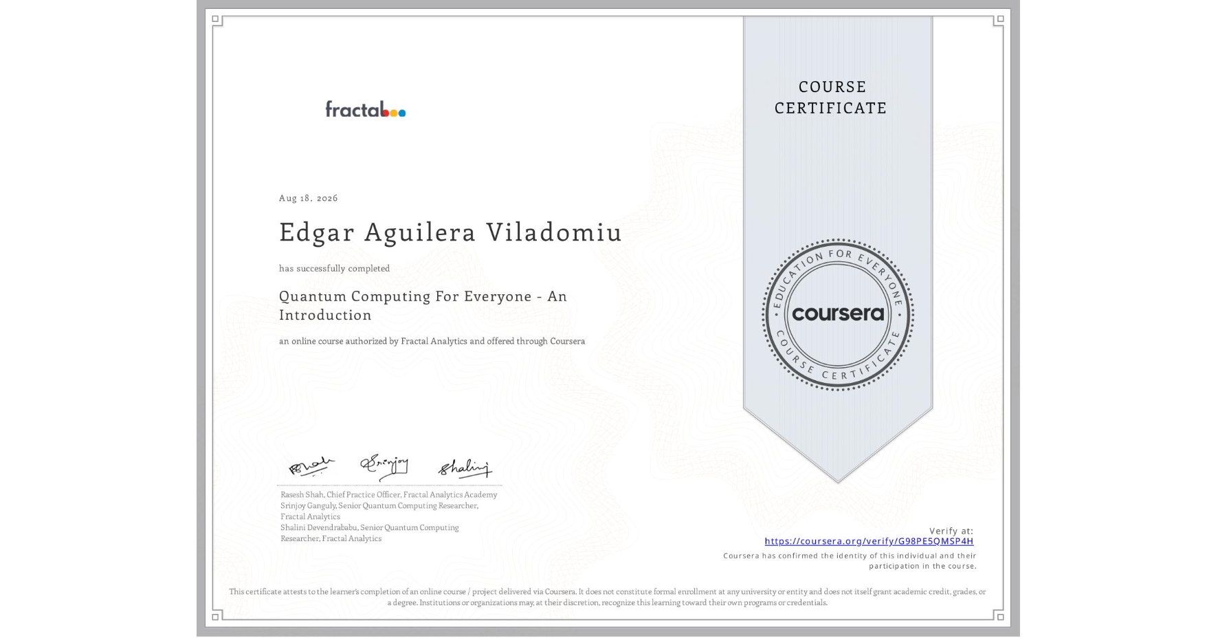 View certificate for Edgar Aguilera Viladomiu, Quantum Computing For Everyone - An Introduction , an online non-credit course authorized by Fractal Analytics and offered through Coursera