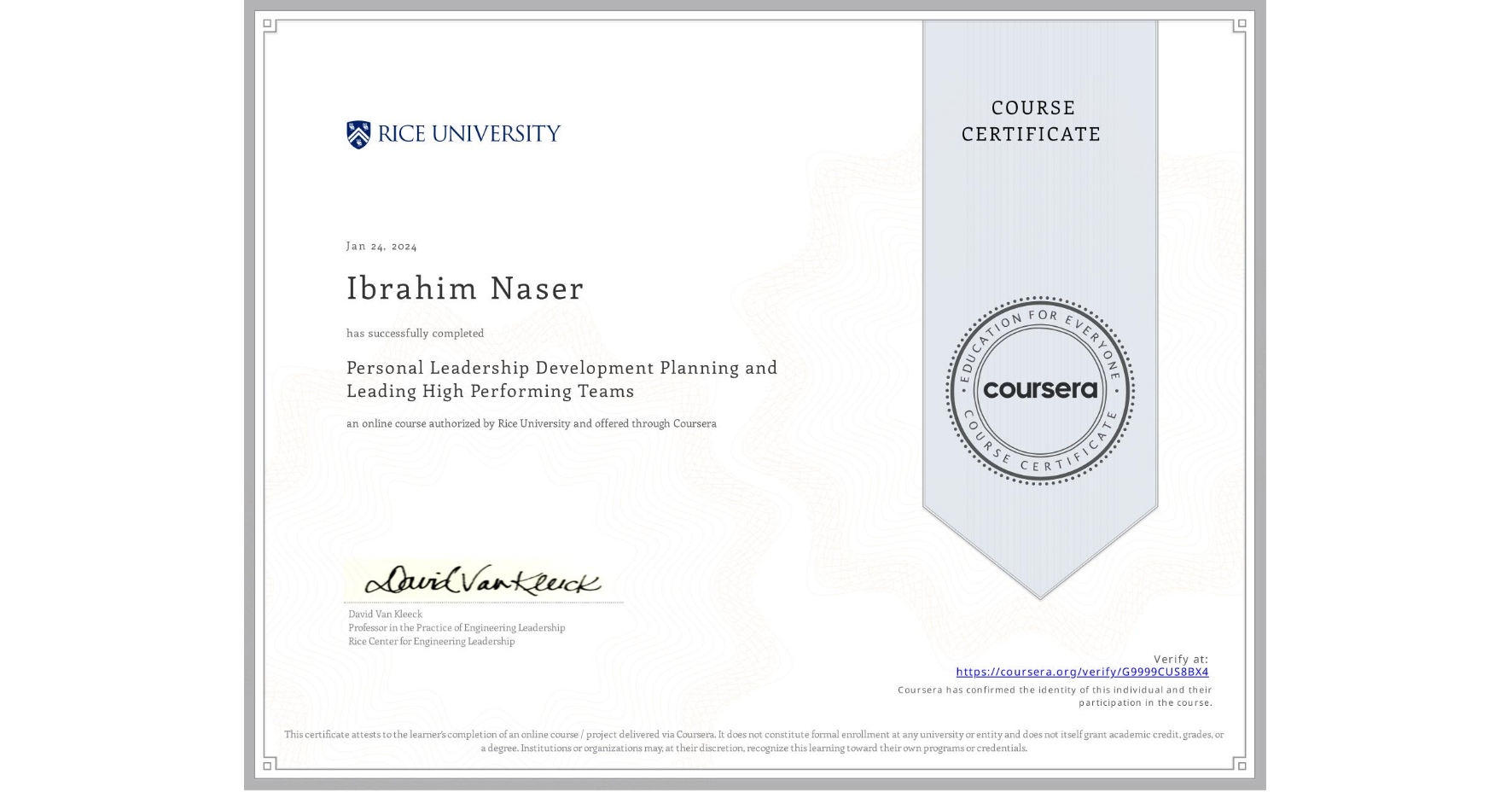 View certificate for Ibrahim Naser, Personal Leadership Development Planning and Leading High Performing Teams, an online non-credit course authorized by Rice University and offered through Coursera