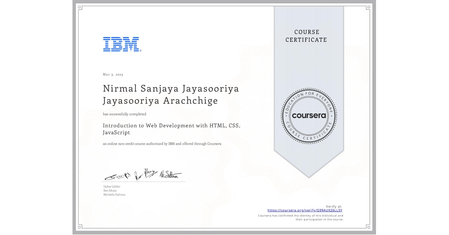 View certificate for Nirmal Sanjaya Jayasooriya  Jayasooriya Arachchige, Introduction to Web Development with HTML, CSS, JavaScript, an online non-credit course authorized by IBM and offered through Coursera