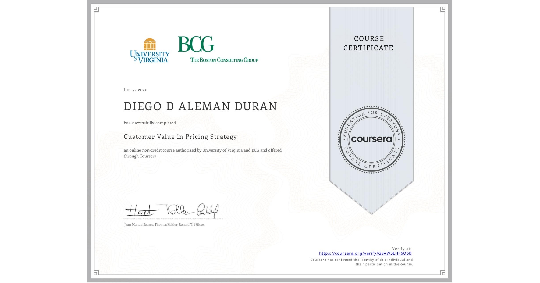 View certificate for DIEGO D ALEMAN DURAN, Customer Value in Pricing Strategy, an online non-credit course authorized by University of Virginia & BCG and offered through Coursera