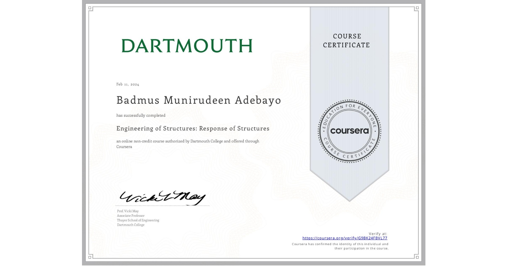View certificate for Badmus Munirudeen Adebayo, Engineering of Structures: Response of Structures, an online non-credit course authorized by Dartmouth College and offered through Coursera