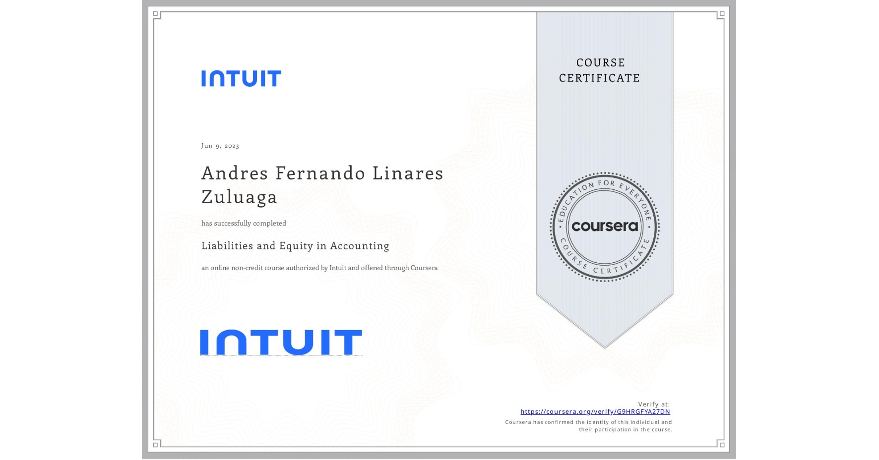 View certificate for Andres Fernando Linares Zuluaga, Liabilities and Equity in Accounting, an online non-credit course authorized by Intuit and offered through Coursera