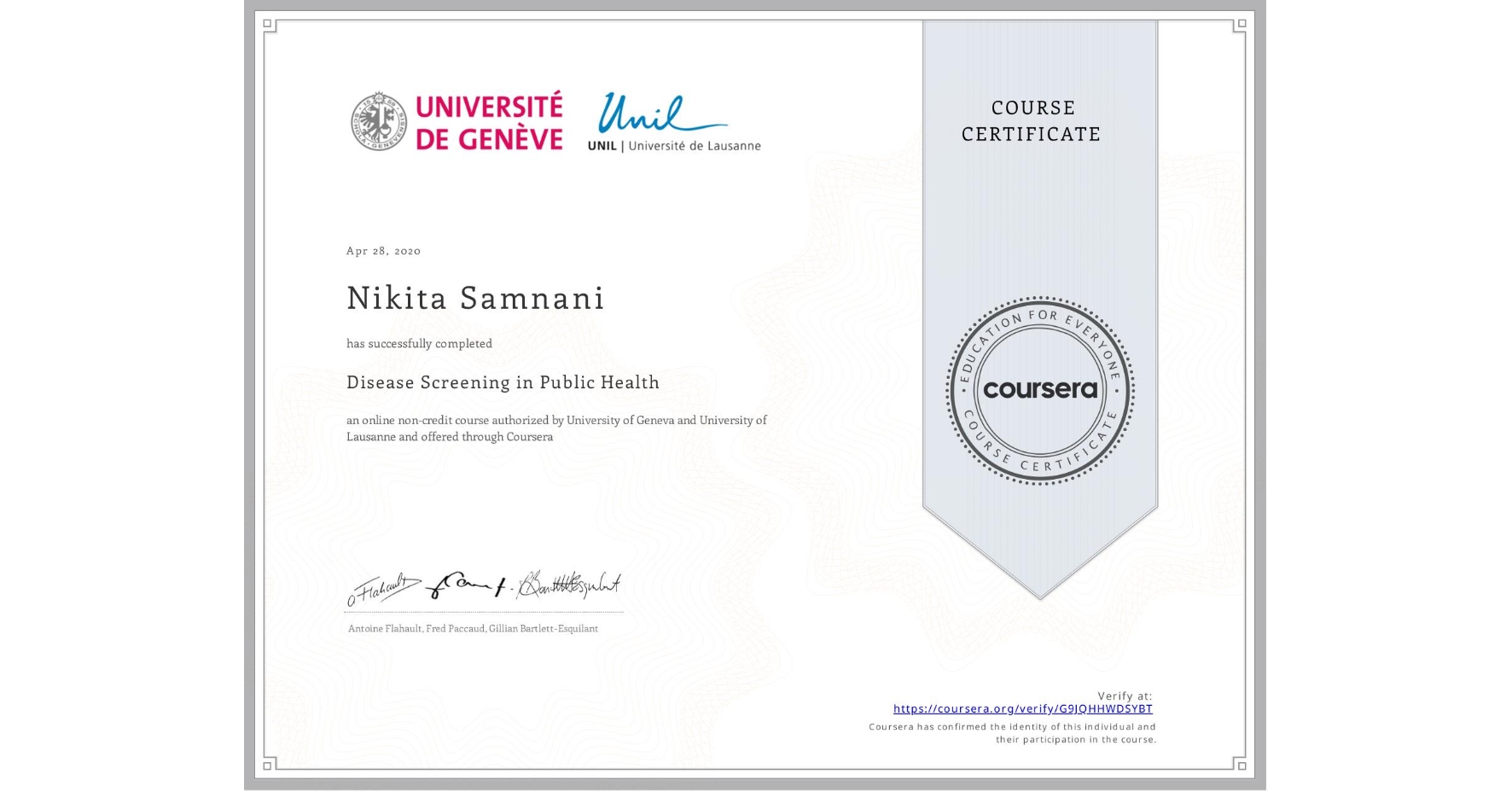 View certificate for Nikita Samnani, Disease Screening in Public Health, an online non-credit course authorized by University of Geneva & University of Lausanne and offered through Coursera