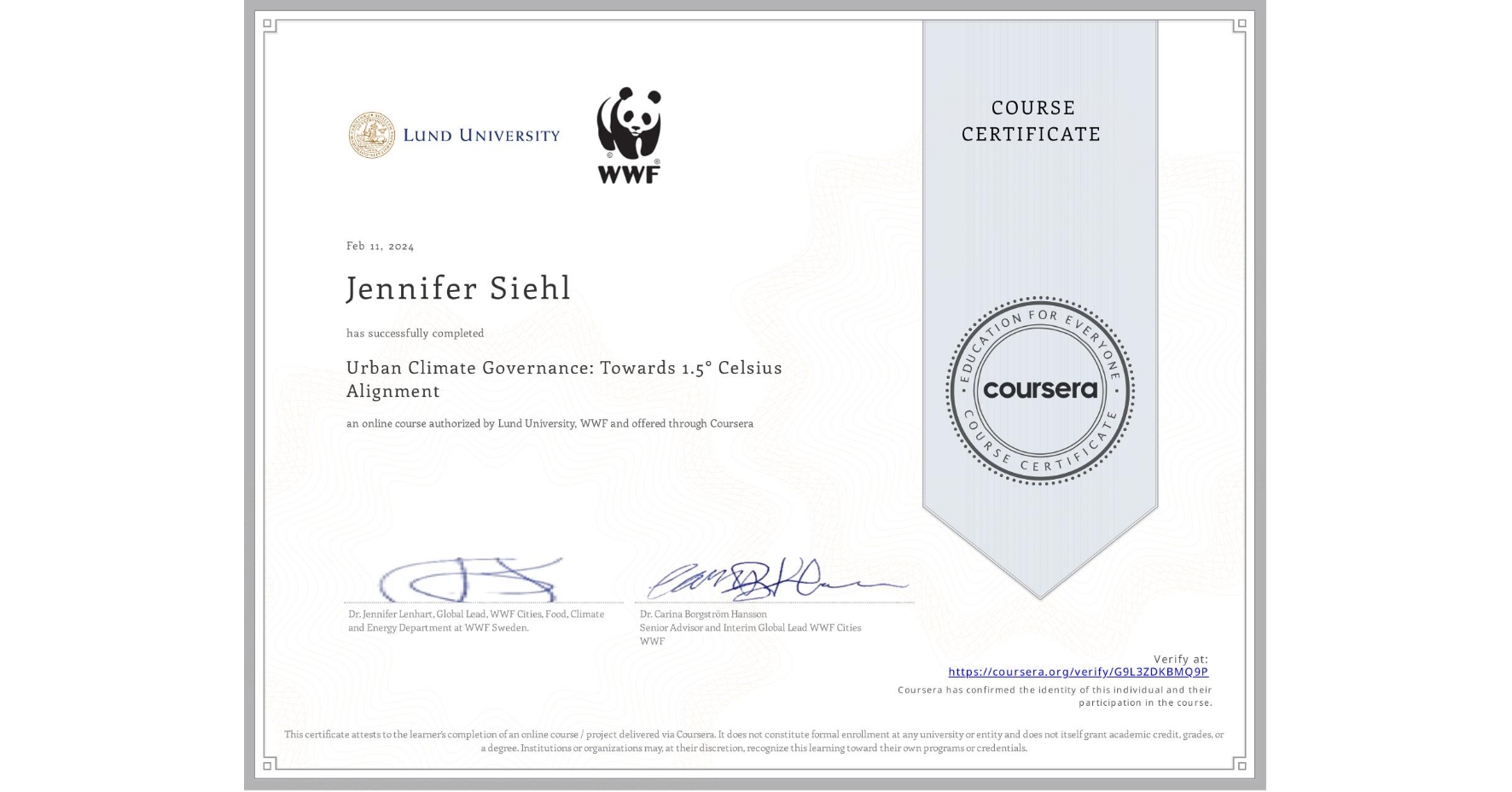 View certificate for Jennifer Siehl, Urban Climate Governance: Towards 1.5° Celsius Alignment, an online non-credit course authorized by Lund University & WWF and offered through Coursera