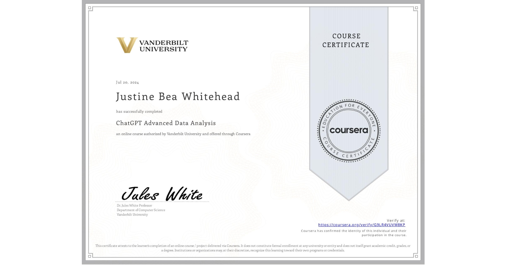 View certificate for Justine Bea Whitehead, ChatGPT Advanced Data Analysis, an online non-credit course authorized by Vanderbilt University and offered through Coursera