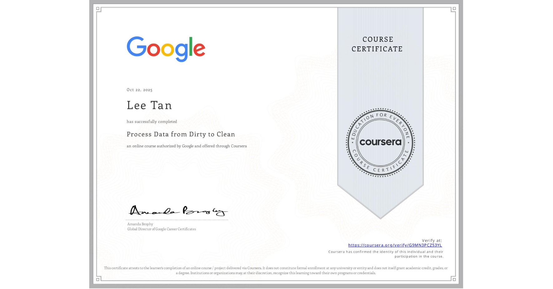 View certificate for Lee Tan, Process Data from Dirty to Clean, an online non-credit course authorized by Google and offered through Coursera
