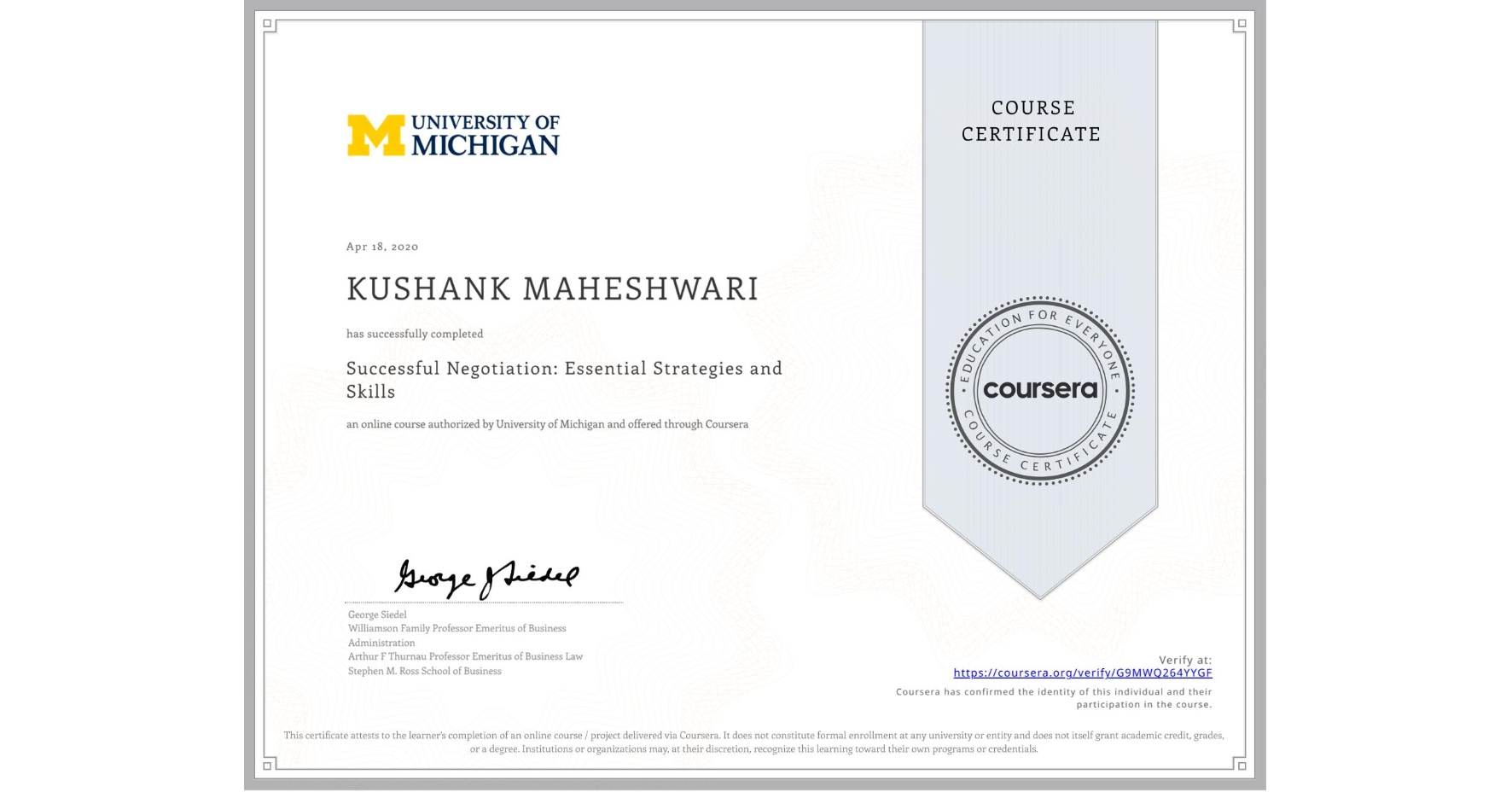 View certificate for KUSHANK MAHESHWARI, Successful Negotiation: Essential Strategies and Skills, an online non-credit course authorized by University of Michigan and offered through Coursera