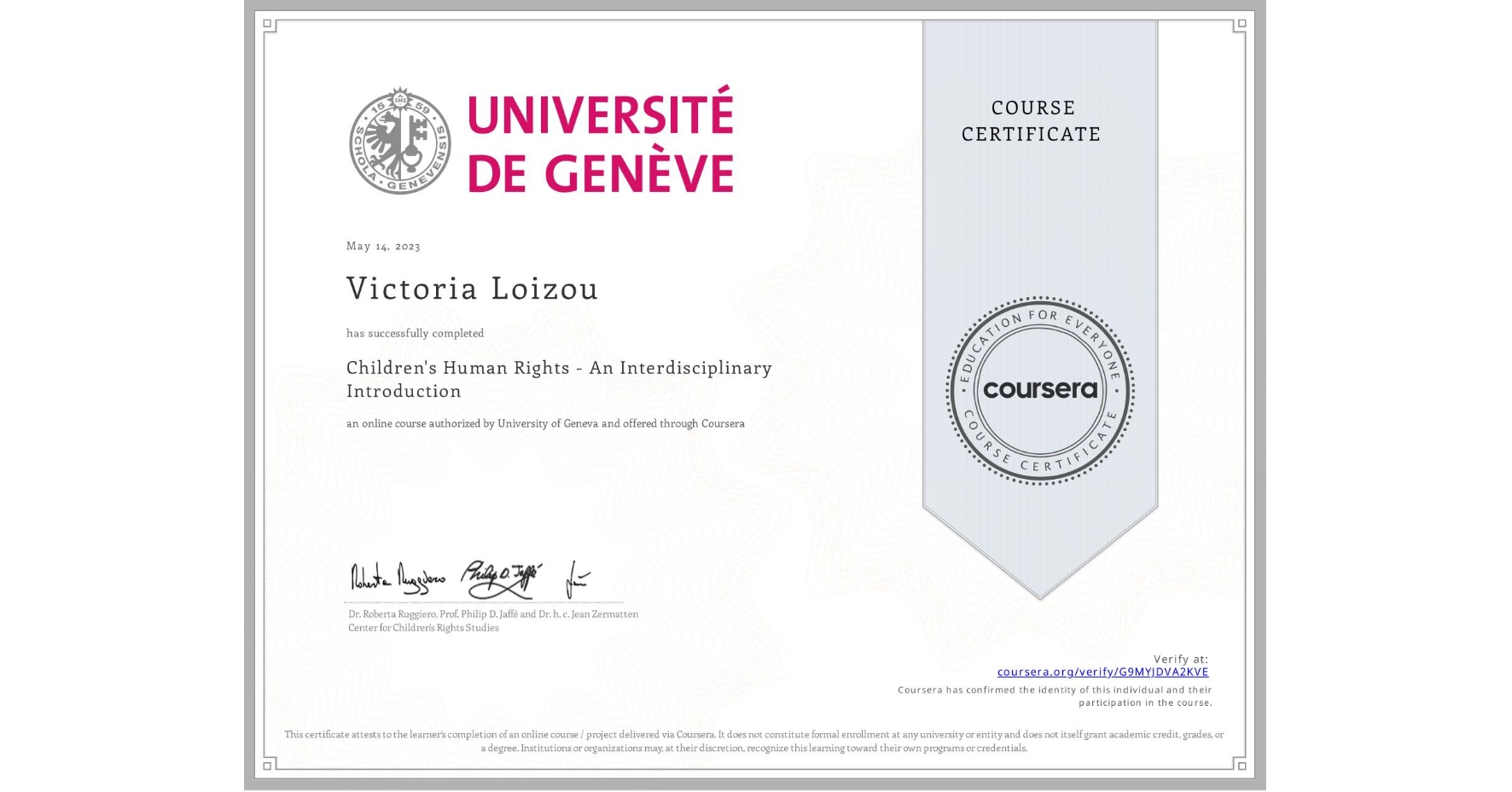 View certificate for Victoria Loizou, Children's Human Rights - An Interdisciplinary Introduction, an online non-credit course authorized by University of Geneva and offered through Coursera