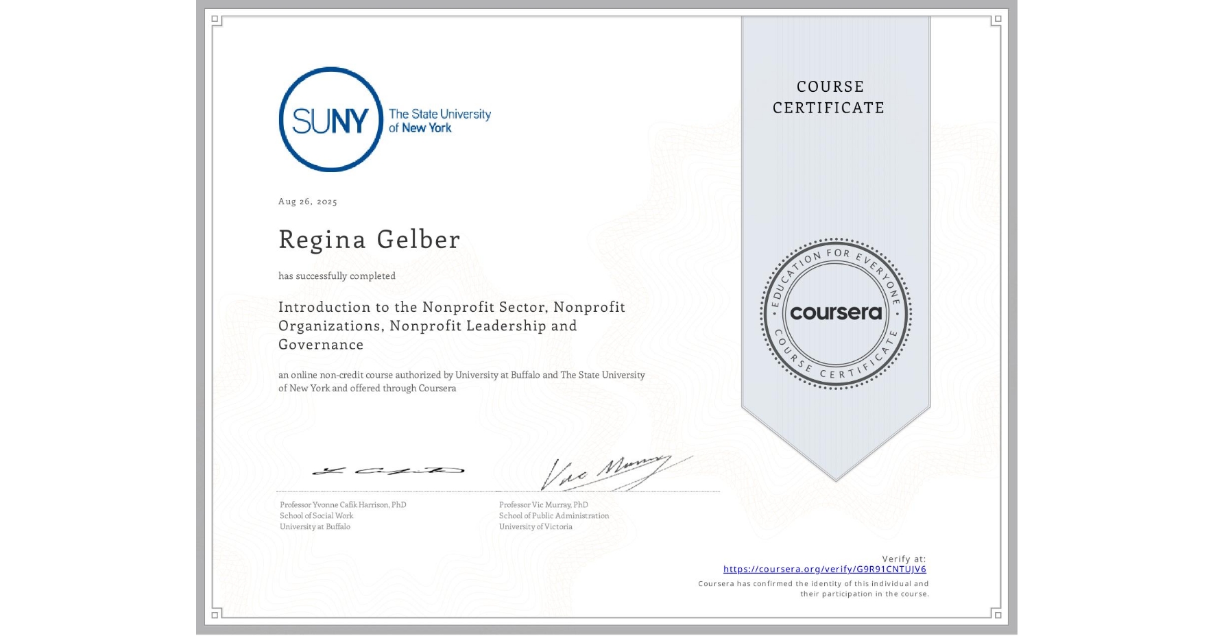View certificate for Regina Gelber, Introduction to the Nonprofit Sector, Nonprofit Organizations, Nonprofit Leadership and Governance, an online non-credit course authorized by University at Buffalo & The State University of New York and offered through Coursera