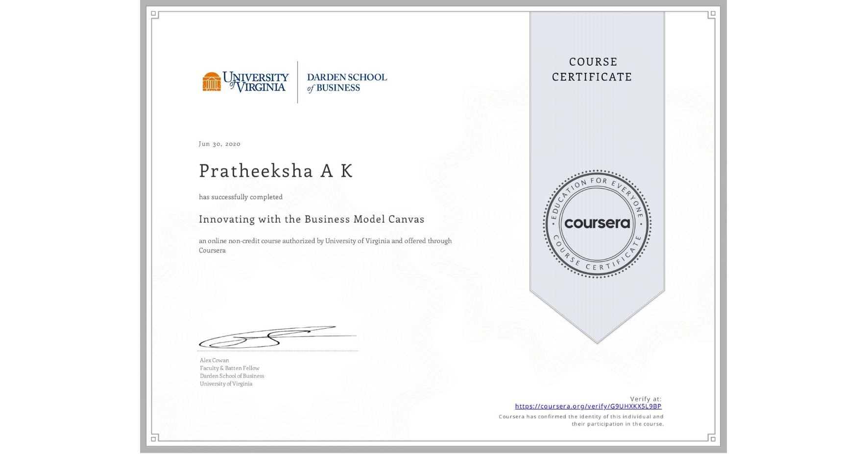 View certificate for Pratheeksha A K, Innovating with the Business Model Canvas, an online non-credit course authorized by University of Virginia and offered through Coursera