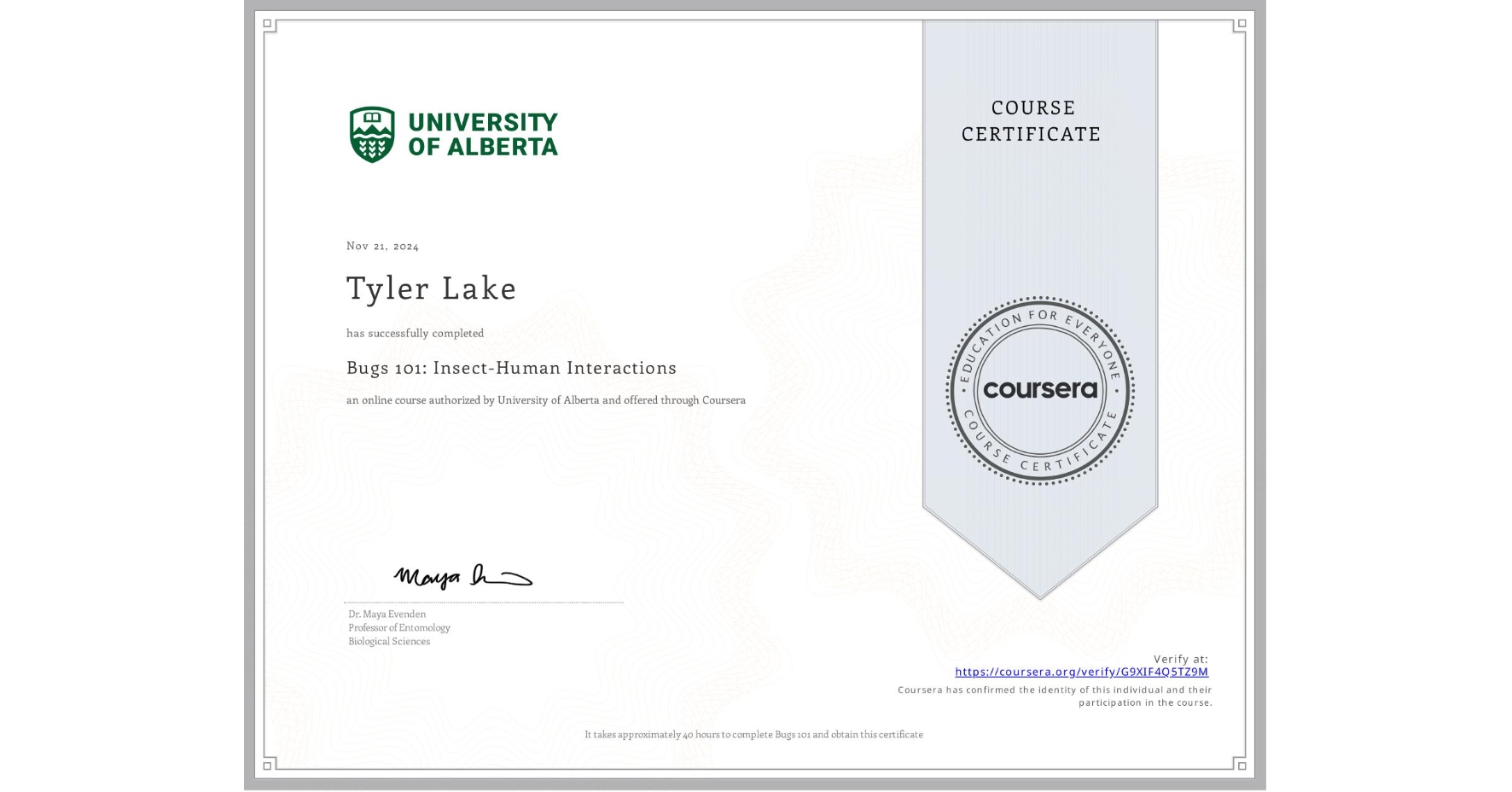 View certificate for Tyler Lake, Bugs 101: Insect-Human Interactions, an online non-credit course authorized by University of Alberta and offered through Coursera