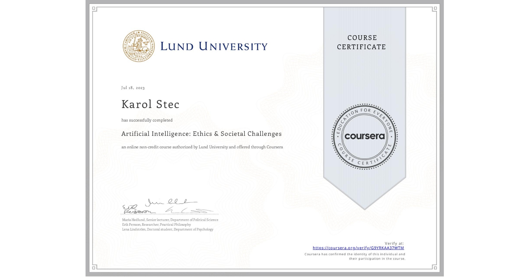 View certificate for Karol Stec, Artificial Intelligence: Ethics & Societal Challenges, an online non-credit course authorized by Lund University and offered through Coursera