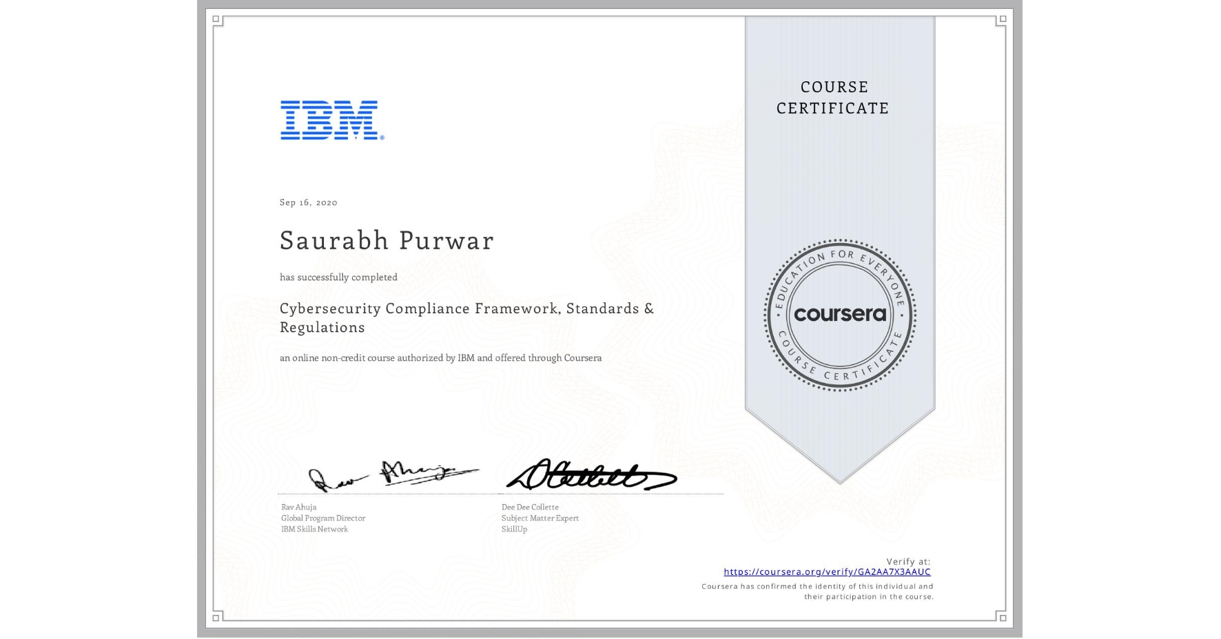 View certificate for Saurabh Purwar, Cybersecurity Compliance Framework, Standards & Regulations, an online non-credit course authorized by IBM and offered through Coursera
