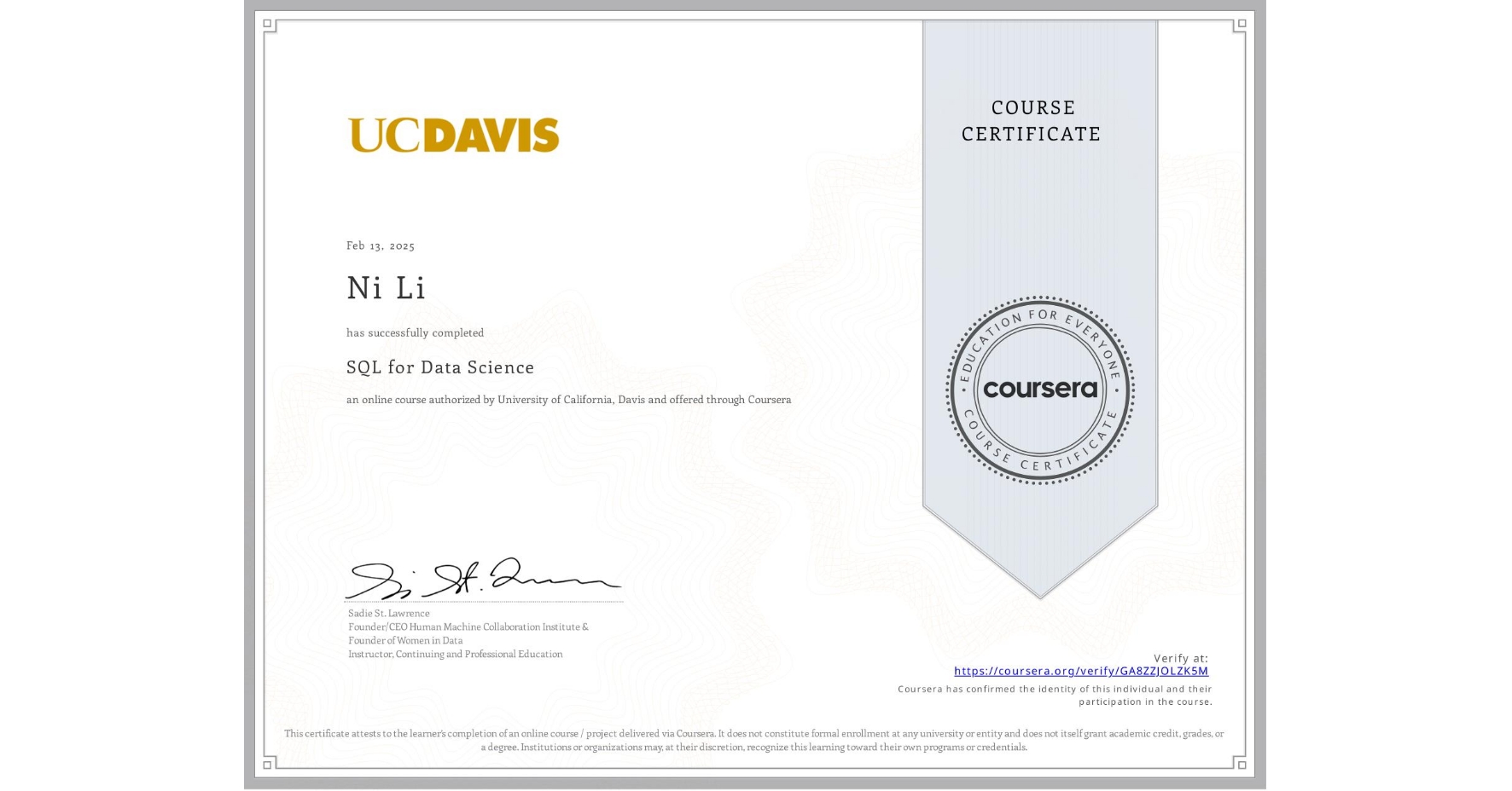 View certificate for Ni Li, SQL for Data Science, an online non-credit course authorized by University of California, Davis and offered through Coursera